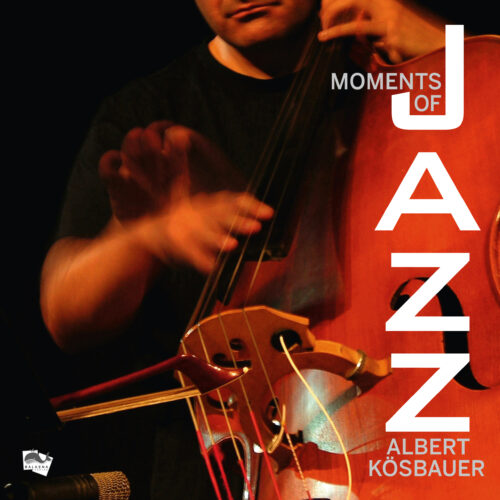 Albert Kösbauer: Moments Of Jazz