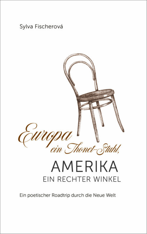 Fischerová: Europa ein Thonet-Stuhl... Sylva Fischerová: Europa ein Thonet-Stuhl, Amerika ein rechter Winkel